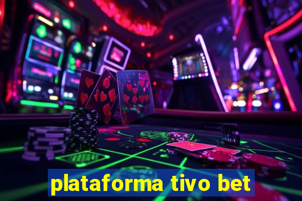 plataforma tivo bet